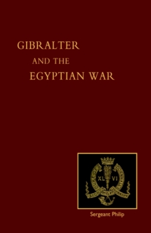 Reminiscences of Gibraltar, Egypt and the Egyptian War, 1882 (from the Ranks), Hardback Book Reminiscences of Gibraltar, Egypt and the Egyptian War, 1882 (from the Ranks), Hardback Book
