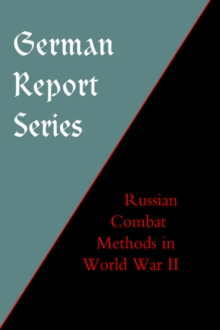 German Report Series : Russian Combat Methods, Hardback Book German Report Series : Russian Combat Methods, Hardback Book
