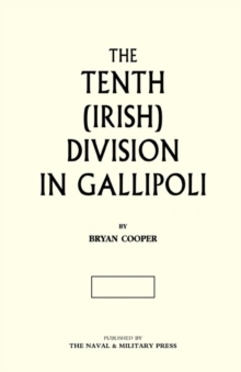 The Tenth (Irish) Division in Gallipoli, Hardback Book The Tenth (Irish) Division in Gallipoli, Hardback Book