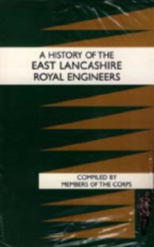 History of the East Lancashire Royal Engineers, Hardback Book History of the East Lancashire Royal Engineers, Hardback Book