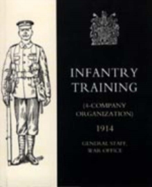 Infantry Training (4 - Company Organization) 1914, Hardback Book Infantry Training (4 - Company Organization) 1914, Hardback Book