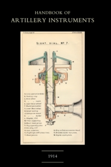 Handbook of Artillery Instruments 1914, Hardback Book Handbook of Artillery Instruments 1914, Hardback Book