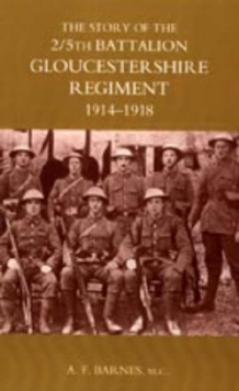 Story of the 2/5th Battalion the Gloucestershire Regiment 1914-1918, Hardback Book Story of the 2/5th Battalion the Gloucestershire Regiment 1914-1918, Hardback Book