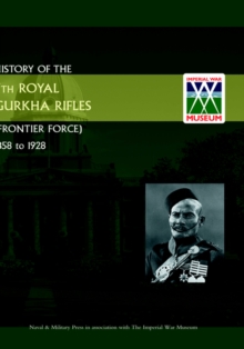 History of the 5th Gurkha Rifles (Frontier Force) 1858-1928, Hardback Book History of the 5th Gurkha Rifles (Frontier Force) 1858-1928, Hardback Book