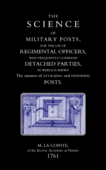 Science of Military Posts, for the Use of Regimental Officers Who Frequently Command Detached Parties (1761), Hardback Book Science of Military Posts, for the Use of Regimental Officers Who Frequently Command Detached Parties (1761), Hardback Book