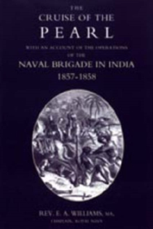 Cruise of the Pearl with an Account of the Operations of the Naval Brigade in India, Hardback Book Cruise of the Pearl with an Account of the Operations of the Naval Brigade in India, Hardback Book