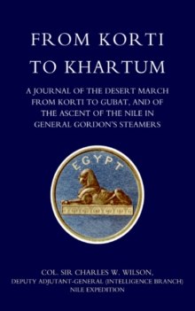 From Korti to Khartum (1885 Nile Expedition), Hardback Book From Korti to Khartum (1885 Nile Expedition), Hardback Book