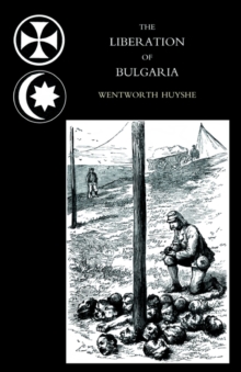 Liberation of Bulgaria, War Notes in 1877, Hardback Book Liberation of Bulgaria, War Notes in 1877, Hardback Book