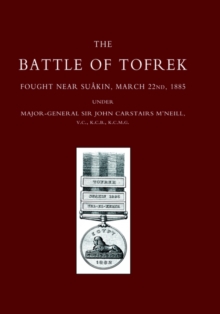 BATTLE OF TOFREK, FOUGHT NEAR SUAKIN, MARCH 22nd 1885, Hardback Book BATTLE OF TOFREK, FOUGHT NEAR SUAKIN, MARCH 22nd 1885, Hardback Book