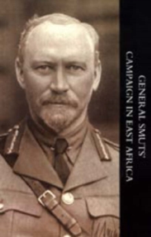 General Smuts' Campaign in East Africa, Hardback Book General Smuts' Campaign in East Africa, Hardback Book