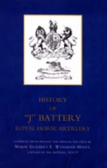 History of "J" Battery, Royal Horse Artillery (formerly A Troop, Madras Horse Artillery), Hardback Book History of "J" Battery, Royal Horse Artillery (formerly A Troop, Madras Horse Artillery), Hardback Book