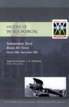 History of 99 Squadron. Independent Force. Royal Air Force. March, 1918 - November, 1918, Hardback Book History of 99 Squadron. Independent Force. Royal Air Force. March, 1918 - November, 1918, Hardback Book
