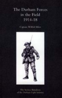 Durham Forces in the Field 1914-1918, Hardback Book Durham Forces in the Field 1914-1918, Hardback Book