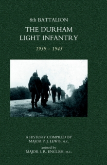 8th Battalion the Durham Light Infantry 1939-1945, Hardback Book 8th Battalion the Durham Light Infantry 1939-1945, Hardback Book