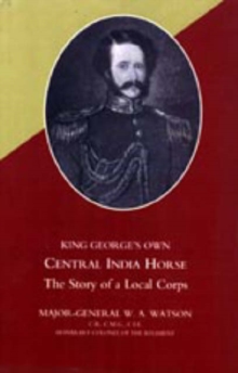 King George's Own Central India Horse, Hardback Book King George's Own Central India Horse, Hardback Book