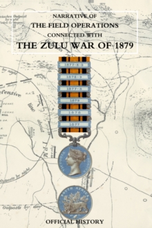 Narrative of the Field Operations Connected with the Zulu War of 1879, Hardback Book Narrative of the Field Operations Connected with the Zulu War of 1879, Hardback Book