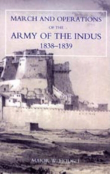Narrative of the March and Operations of the Army of the Indus, Hardback Book Narrative of the March and Operations of the Army of the Indus, Hardback Book