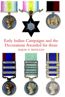 Early Indian Campaigns and the Decorations Awarded for Them, Hardback Book Early Indian Campaigns and the Decorations Awarded for Them, Hardback Book