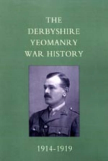 Derbyshire Yeomanry War History, 1914-1919, Hardback Book Derbyshire Yeomanry War History, 1914-1919, Hardback Book