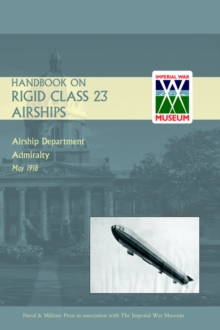 Handbook on Rigid 23 Class Airships 1918, Hardback Book Handbook on Rigid 23 Class Airships 1918, Hardback Book