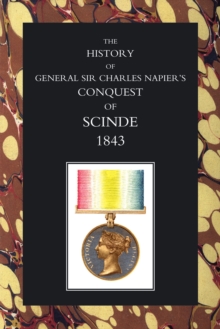 The History of General Sir Charles Napier's Conquest of Scinde