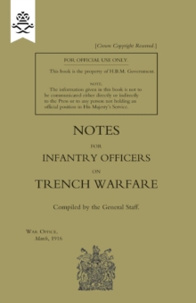 Notes for Infantry Officers on Trench Warfare, March 1916, Paperback Book Notes for Infantry Officers on Trench Warfare, March 1916, Paperback Book