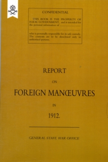 Report on Foreign Manoeuvres in 1912, Paperback Book Report on Foreign Manoeuvres in 1912, Paperback Book
