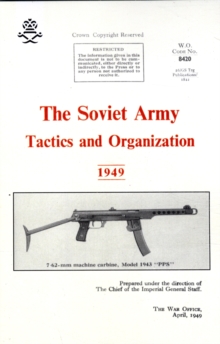 The Soviet Army : Tactics and Organization 1949, Paperback / softback Book The Soviet Army : Tactics and Organization 1949, Paperback / softback Book