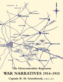 War Narratives 1914-15 the Gloucestershire Regiment, Paperback Book War Narratives 1914-15 the Gloucestershire Regiment, Paperback Book