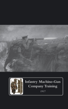 Infantry Machine-Gun Company Training, 1917, Paperback Book Infantry Machine-Gun Company Training, 1917, Paperback Book