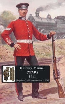 Railway Manual (War) 1914, Paperback / softback Book Railway Manual (War) 1914, Paperback / softback Book