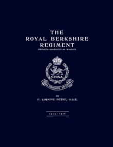 Royal Berkshire Regiment 1914-1918, Paperback / softback Book Royal Berkshire Regiment 1914-1918, Paperback / softback Book