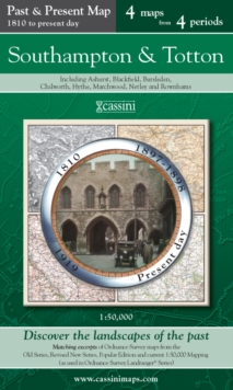 Southampton & Totton (PPR-SOT) : Four Ordnance Survey Maps from Four Periods from Early 19th Century to the Present Day, Sheet map, folded Book Southampton & Totton (PPR-SOT) : Four Ordnance Survey Maps from Four Periods from Early 19th Century to the Present Day, Sheet map, folded Book