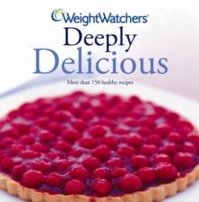 Weight Watchers Deeply Delicious : Bk. 2, Hardback Book Weight Watchers Deeply Delicious : Bk. 2, Hardback Book
