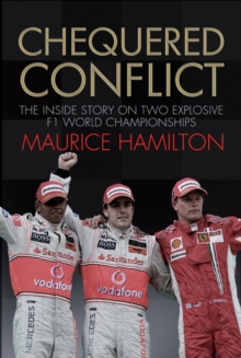 Chequered Conflict : The Inside Story on Two Explosive F1 World Championships