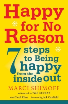 Happy For No Reason : 7 Steps to Being Happy From the Inside Out