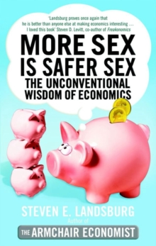 More Sex is Safer Sex : The Unconventional Wisdom of Economics