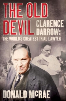 The Old Devil : Clarence Darrow: The World's Greatest Trial Lawyer