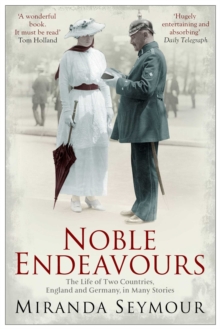 Noble Endeavours : The life of two countries, England and Germany, in many stories