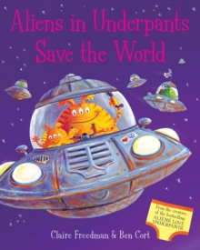 Aliens in Underpants Save the World, Board book Book Aliens in Underpants Save the World, Board book Book