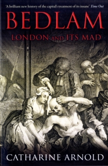 Bedlam : London and its Mad