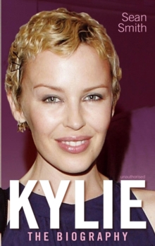 Kylie : The Biography, Paperback Book Kylie : The Biography, Paperback Book