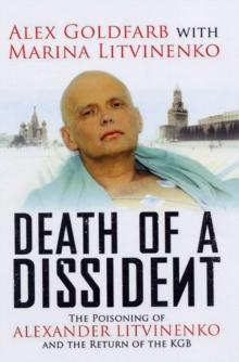 Death of a Dissident : The Poisoning of Alexander Litvinenko and the Return of the KGB, Paperback Book Death of a Dissident : The Poisoning of Alexander Litvinenko and the Return of the KGB, Paperback Book