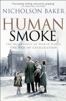 Human Smoke : The Beginnings of World War II, the End of Civilization, Paperback Book Human Smoke : The Beginnings of World War II, the End of Civilization, Paperback Book