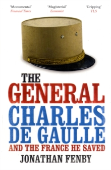 The General : Charles De Gaulle and the France He Saved, Paperback Book The General : Charles De Gaulle and the France He Saved, Paperback Book