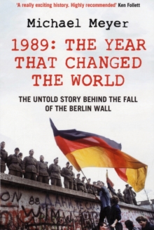 The Year that Changed the World : The Untold Story Behind the Fall of the Berlin Wall, Paperback Book The Year that Changed the World : The Untold Story Behind the Fall of the Berlin Wall, Paperback Book