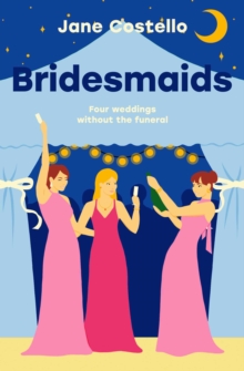 Bridesmaids : Four weddings, without the funeral . . .