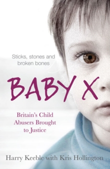 Baby X : Britain's Child Abusers Brought to Justice, Paperback Book Baby X : Britain's Child Abusers Brought to Justice, Paperback Book