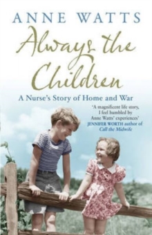 Always the Children : A Nurse's Story of Home and War, Paperback Book Always the Children : A Nurse's Story of Home and War, Paperback Book