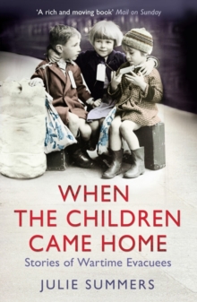 When the Children Came Home : Stories of Wartime Evacuees, Paperback Book When the Children Came Home : Stories of Wartime Evacuees, Paperback Book